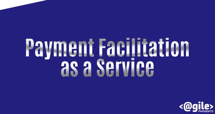 Payment Facilitation as a Service
