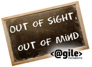 If you have been out of sight, you are out of the customer’s mind. 